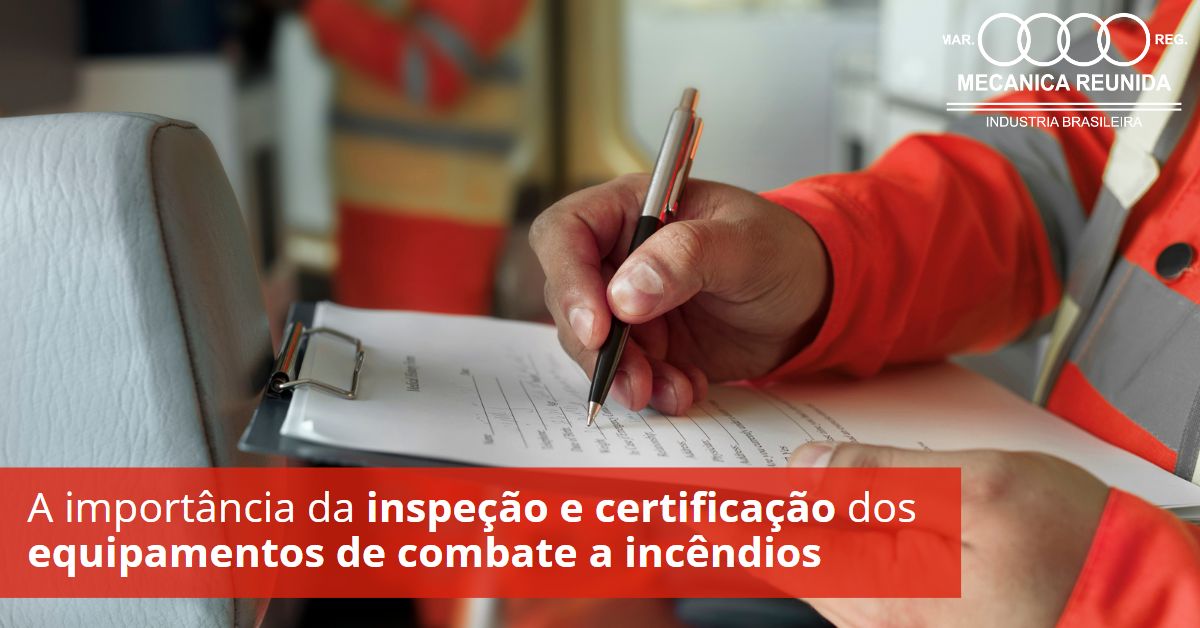 A importância da inspeção e certificação dos equipamentos de combate a incêndios
