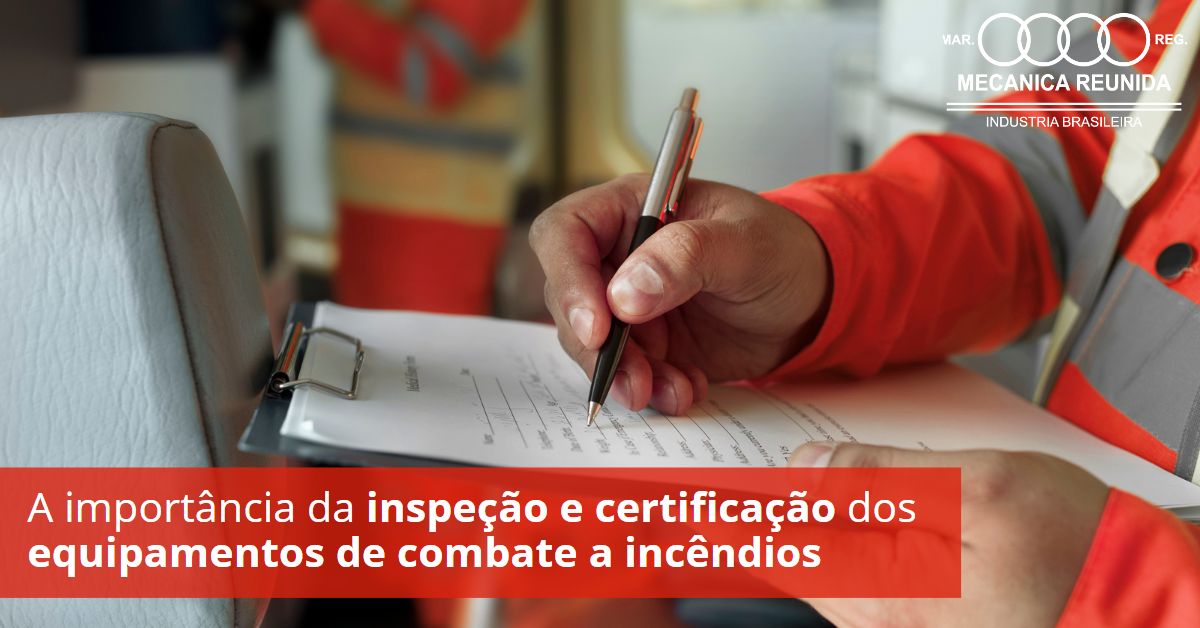 A importância da inspeção e certificação dos equipamentos de combate a incêndios