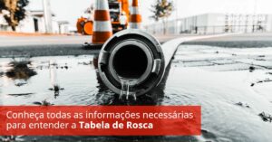 Leia mais sobre o artigo Conheça todas as informações necessárias para entender a Tabela de Rosca