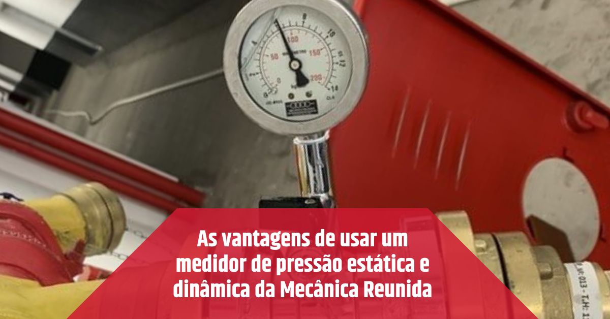 As vantagens de usar um medidor de pressão estática e dinâmica da Mecânica Reunida