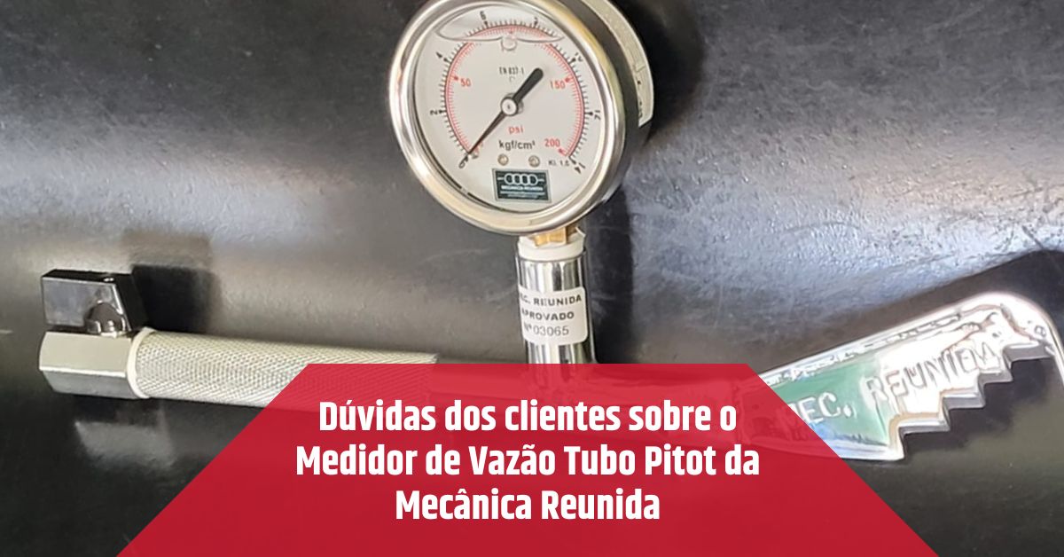 As principais dúvidas dos clientes sobre o medidor de vazão Tubo Pitot da Mecânica Reunida