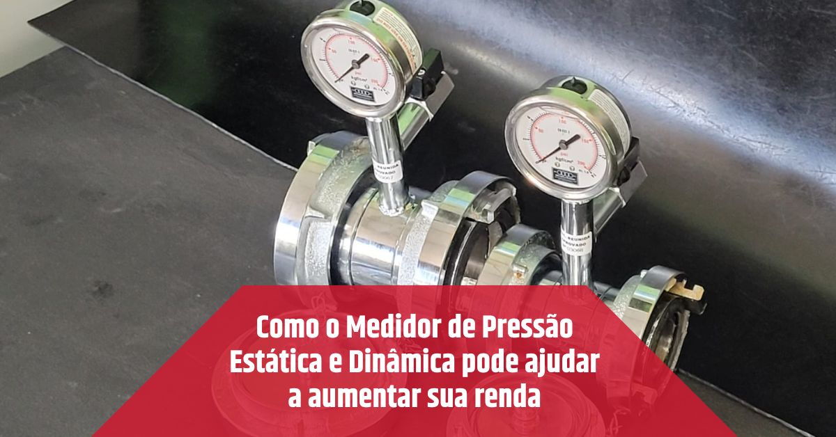 Como o Medidor de Pressão estática e dinâmica pode ajudar a aumentar sua renda