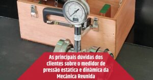 Leia mais sobre o artigo As principais dúvidas dos clientes sobre o medidor de pressão estática e dinâmica da Mecânica Reunida