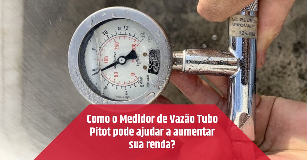 Como o Medidor de Vazão Tubo Pitot pode ajudar a aumentar sua renda