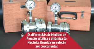 Leia mais sobre o artigo Os diferenciais do Medidor de Pressão estática e dinâmica da Mecânica Reunida em relação aos concorrentes