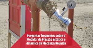 Leia mais sobre o artigo Perguntas frequentes sobre o Medidor de Pressão estática e dinâmica da Mecânica Reunida