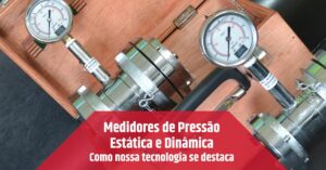 Leia mais sobre o artigo Medidores de Pressão Estática e Dinâmica: Como nossa tecnologia se destaca