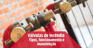Leia mais sobre o artigo Válvulas de incêndio: Tipos, funcionamento e manutenção