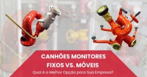 Leia mais sobre o artigo Canhões Monitores Fixos vs. Móveis: Qual é a Melhor Opção para Sua Empresa? 