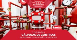 Leia mais sobre o artigo O Futuro das Válvulas de Controle em Sistemas de Supressão de Incêndios