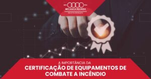 Leia mais sobre o artigo A Importância da Certificação de Equipamentos de Combate a Incêndio 