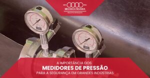 Leia mais sobre o artigo A Importância dos Medidores de Pressão para a Segurança em Grandes Indústrias