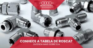 Leia mais sobre o artigo Conhece a tabela de rosca? Entenda mais sobre ela