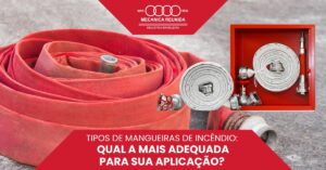 Leia mais sobre o artigo Tipos de mangueiras de incêndio: qual a mais adequada para sua aplicação?