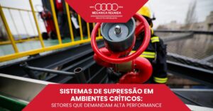 Leia mais sobre o artigo Sistemas de Supressão em Ambientes Críticos: Setores que Demandam Alta Performance