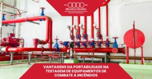 Leia mais sobre o artigo Vantagens da Portabilidade na Testagem de Equipamentos de Combate a Incêndios