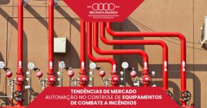 Leia mais sobre o artigo Tendências de Mercado: Automação no Controle de Equipamentos de Combate a Incêndios