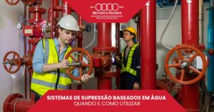 Leia mais sobre o artigo Sistemas de Supressão Baseados em Água: Quando e Como Utilizar