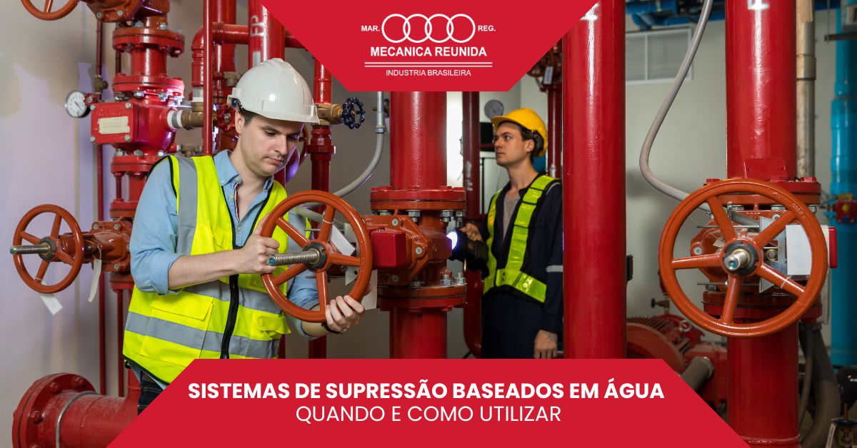 No momento, você está visualizando Sistemas de Supressão Baseados em Água: Quando e Como Utilizar