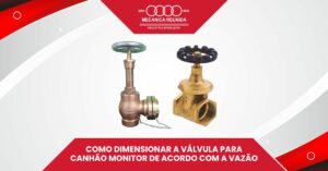 Leia mais sobre o artigo Como dimensionar a válvula para canhão monitor de acordo com a vazão