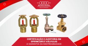 Leia mais sobre o artigo Certificação e auditoria em Sprinklers e válvulas: A garantia da rastreabilidade