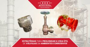 Leia mais sobre o artigo Estratégias para prolongar a vida útil de válvulas em ambientes corrosivos