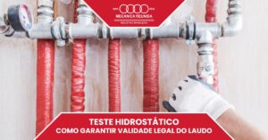 Leia mais sobre o artigo Teste Hidrostático: Como Garantir Validade Legal Do Laudo