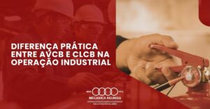 Leia mais sobre o artigo Diferença Prática entre AVCB e CLCB na Operação Industrial