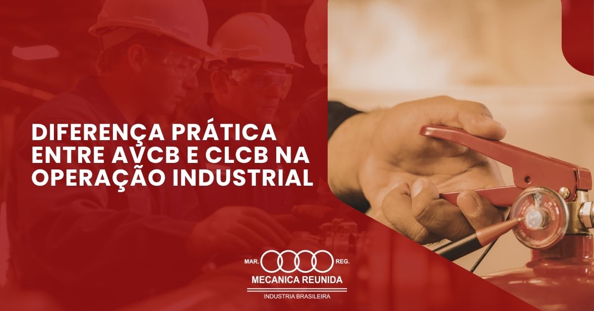 No momento, você está visualizando Diferença Prática entre AVCB e CLCB na Operação Industrial