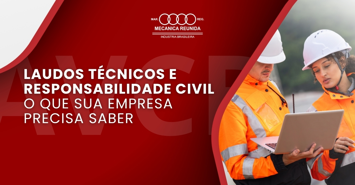 No momento, você está visualizando Laudos técnicos e responsabilidade civil: o que sua empresa precisa saber