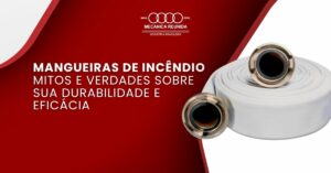 Leia mais sobre o artigo Mangueiras de incêndio: Mitos e verdades sobre sua durabilidade e eficácia
