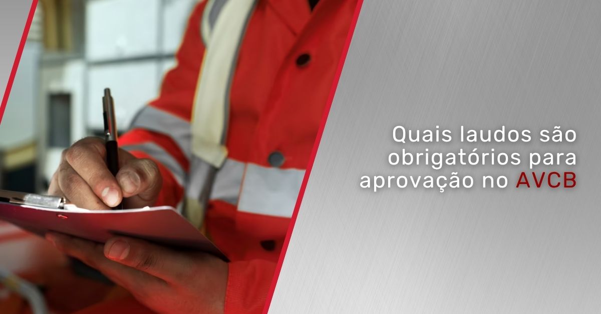 No momento, você está visualizando Quais laudos são obrigatórios para aprovação no AVCB